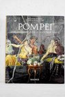 Pompei vita quotidiana degli antichi romani / Emidio De Albentiis