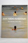 Retrospectiva 1954 1993 / Eduardo Naranjo