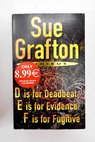 D is for Deadbeat E is for Evidence F is for Fugitive / Sue Grafton