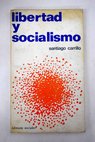 Libertad y socialismo / Santiago Carrillo