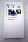 El americano tranquilo / Graham Greene