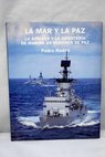 La mar y la paz la armada y la infantera de marina en misiones de paz / Pedro Redn Trabal