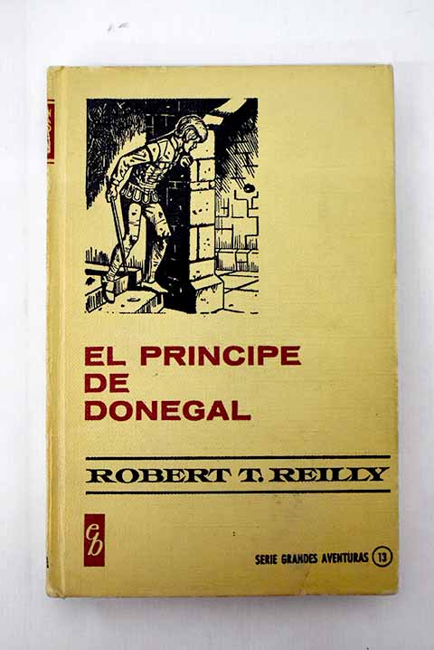 El prncipe de Donegal / Robert T Reilly