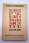 Los tratados sobre educacin de prncipes Siglos XVI y XVII / ngeles Galino Carrillo