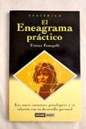 El eneagrama práctico los nueve caracteres psicológicos y su relación con tu desarrollo personal / Tiziana Fumagalli