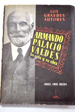 Armando Palacio Valds Su vida y su obra / Angel Cruz Rueda