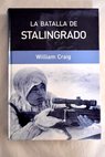 La batalla de Stalingrado / William Craig