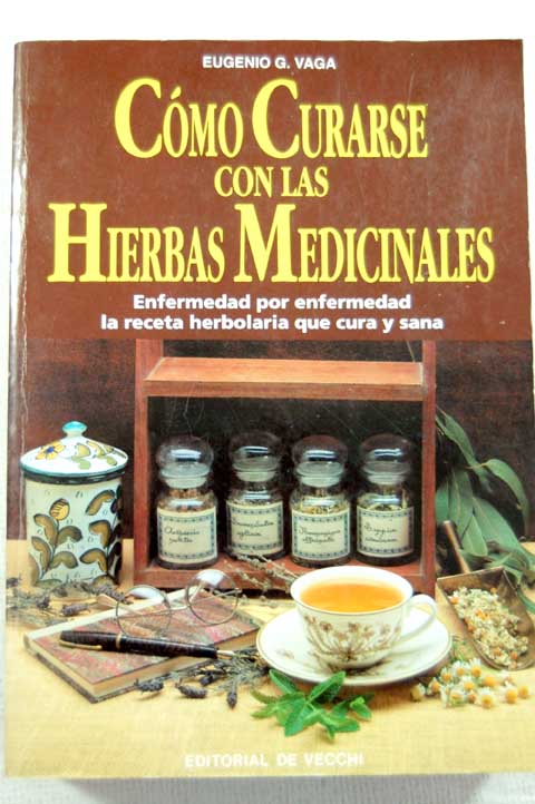 Cómo curarse con las hierbas medicinales / Eugenio G Vaga