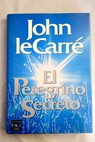 El peregrino secreto / John Le Carré