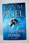 The mammoth hunters / Jean M Auel