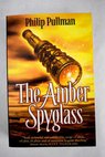 The amber spyglass / Philip Pullman