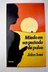 Miedo en un puñado de polvo / John Ives