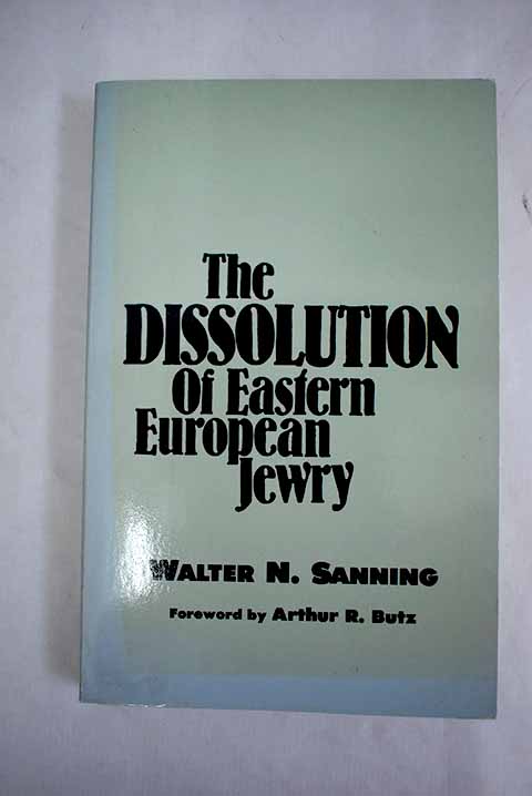 The dissolution of Eastern European Jewry / Walter N Sanning