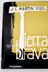 Tierra brava / José Luis Martín Vigil