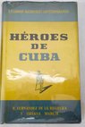 Héroes de Cuba / Ricardo Fernandez de la Reguera
