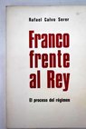 Franco frente al rey / Rafael Calvo Serer