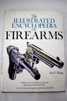 The illustrated encyclopedia of firearms / Ian V Hogg