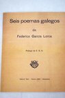 Seis poemas galegos de Federico Garca Lorca / Federico Garca Lorca