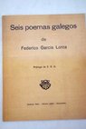 Seis poemas galegos de Federico Garca Lorca / Federico Garca Lorca