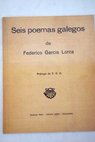 Seis poemas galegos de Federico Garca Lorca / Federico Garca Lorca