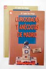 Curiosidades y ancdotas de Madrid / Mara Isabel Gea Ortigas