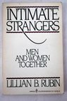 Intimate strangers men and women together / Lillian B Rubin
