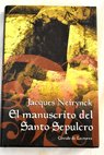 El manuscrito del Santo Sepulcro / Jacques Neirynck