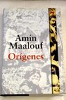Orígenes / Amin Maalouf