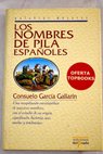 Los nombres de pila espaoles / Consuelo Garca Gallarn