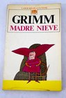 Madre Nieve y otros cuentos / Jacob Grimm