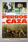 Los perros de caza / Alfred Bucholz