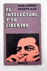 El intelectual y su libertad / Guillermo Daz Plaja