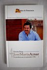 Jos Mara Aznar un presidente para la modernidad 1996 / Victoria Prego