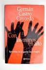 Con las manos en alto / Germán Castro Caycedo