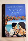 El cartero de Neruda ardiente paciencia / Antonio Skrmeta