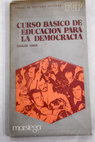 Curso bsico de educacin para la democraca / Carlos Giner de Grado