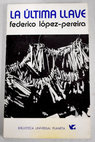 La ltima llave / Federico Lpez Pereira