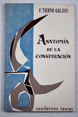 Anatoma de la conspiracin / Enrique Tierno Galvn