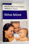 Niños felices Martha Heineman Pieper y William J Pieper traducción de Matuca Fernández de Villavicencio / Martha Heineman Pieper
