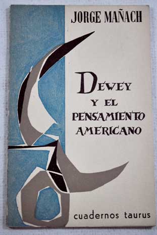 Dewey y el pensamiento americano / Jorge Maach