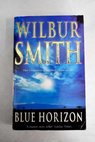 Blue horizon / Wilbur Smith