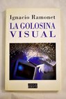 La golosina visual / Ignacio Ramonet