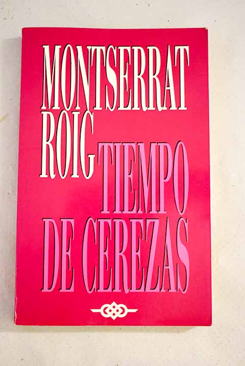Tiempo de cerezas / Montserrat Roig