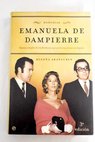Emanuela de Dampierre memorias esposa y madre de los Borbones que pudieron reinar en Espaa / Begoa Aranguren