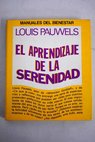 El aprendizaje de la serenidad / Louis Pauwels