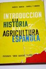 Introduccin a la historia de la agricultura espaola / Gabriel Garca Badell