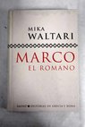 Marco el romano / Mika Waltari