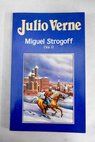 Miguel Strogoff Tomo I / Julio Verne