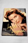 Todas las películas de Ingrid Bergman / Lawrence J Quirk
