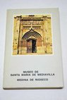 Museo de Santa Mara de Mediavilla Medina de Rioseso / Manuel Jorge Aragoneses